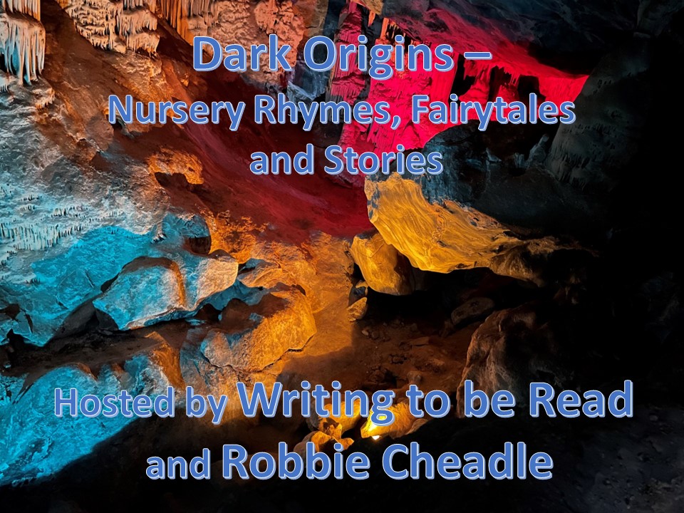 Cave background lighted with colors Text: Dark Origins - Nursery Rhymes, Fairytales and Stories Hosted by Writing to be Read and Robbie Cheadle