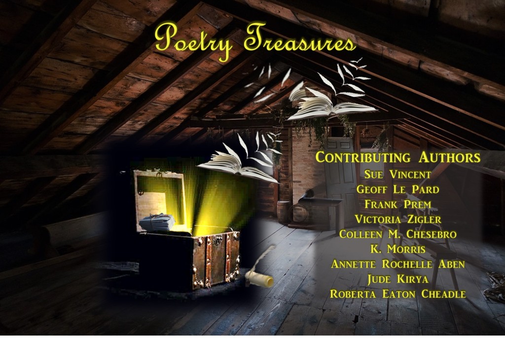 Treasure Chest with books flying out in golden beam of light in an attic room. Text: Poetry Treasures, Contributing Authors, Sue Vincent, Geoff LePard, Frank Prem, Victoria Zigler, Colleen M. Chesebro, K. Morris, Annette Rochele Aben, Jude Kirya, and Roberta Eaton Cheadle