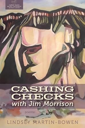 Book Cover: Abstract figure of Jim Morrison
Text: Cashing Checks with Jim Morrison, poems, Lindsay Martin-Bowen